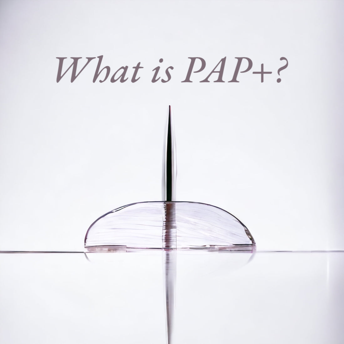 What Is PAP+